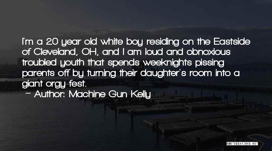 Machine Gun Kelly Quotes: I'm A 20 Year Old White Boy Residing On The Eastside Of Cleveland, Oh, And I Am Loud And Obnoxious