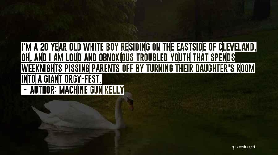 Machine Gun Kelly Quotes: I'm A 20 Year Old White Boy Residing On The Eastside Of Cleveland, Oh, And I Am Loud And Obnoxious