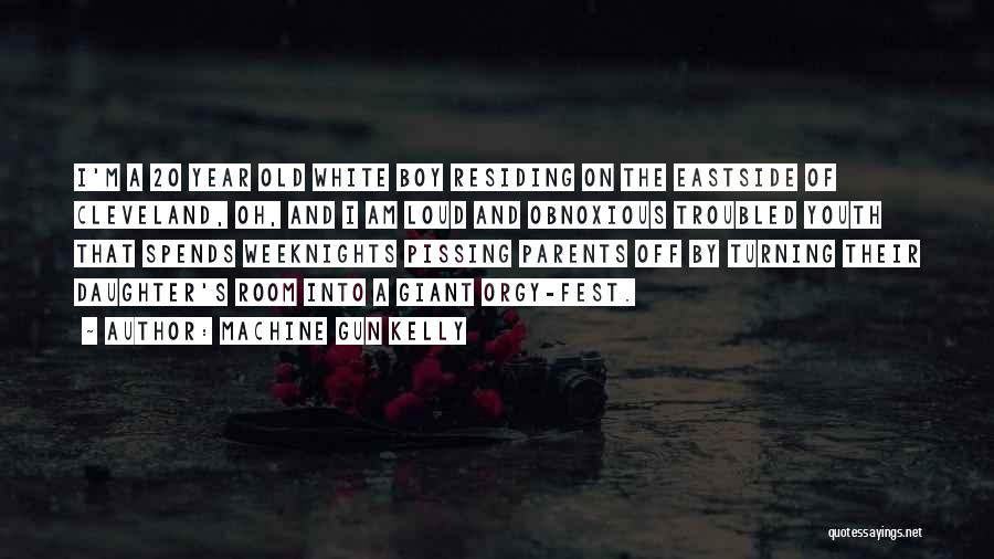 Machine Gun Kelly Quotes: I'm A 20 Year Old White Boy Residing On The Eastside Of Cleveland, Oh, And I Am Loud And Obnoxious