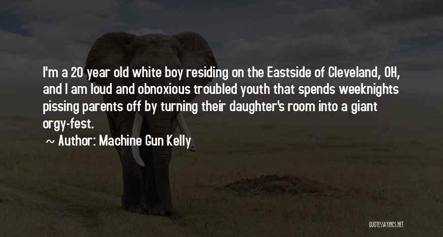 Machine Gun Kelly Quotes: I'm A 20 Year Old White Boy Residing On The Eastside Of Cleveland, Oh, And I Am Loud And Obnoxious