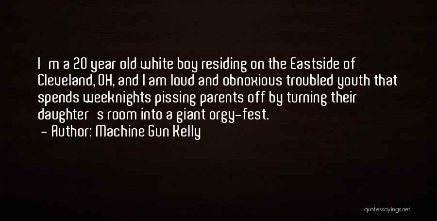 Machine Gun Kelly Quotes: I'm A 20 Year Old White Boy Residing On The Eastside Of Cleveland, Oh, And I Am Loud And Obnoxious