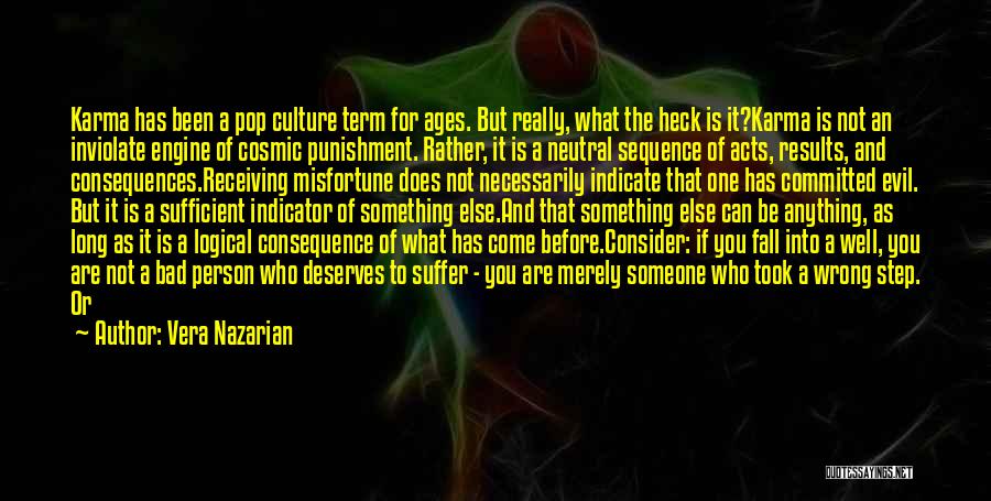 Vera Nazarian Quotes: Karma Has Been A Pop Culture Term For Ages. But Really, What The Heck Is It?karma Is Not An Inviolate