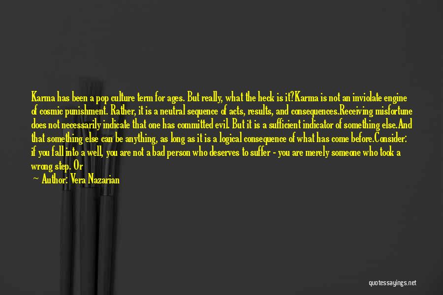 Vera Nazarian Quotes: Karma Has Been A Pop Culture Term For Ages. But Really, What The Heck Is It?karma Is Not An Inviolate