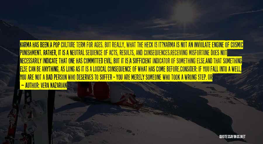 Vera Nazarian Quotes: Karma Has Been A Pop Culture Term For Ages. But Really, What The Heck Is It?karma Is Not An Inviolate