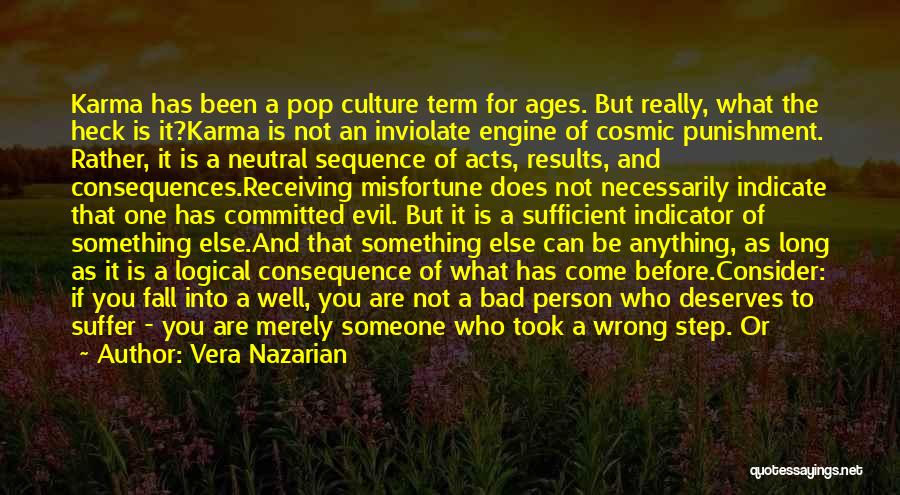 Vera Nazarian Quotes: Karma Has Been A Pop Culture Term For Ages. But Really, What The Heck Is It?karma Is Not An Inviolate