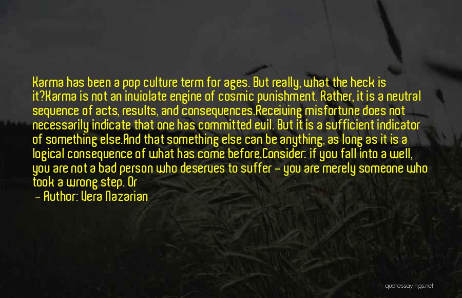 Vera Nazarian Quotes: Karma Has Been A Pop Culture Term For Ages. But Really, What The Heck Is It?karma Is Not An Inviolate
