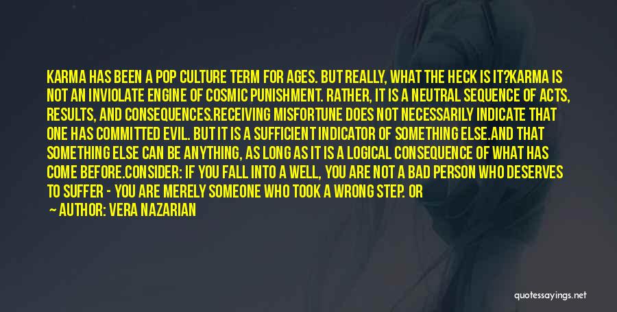 Vera Nazarian Quotes: Karma Has Been A Pop Culture Term For Ages. But Really, What The Heck Is It?karma Is Not An Inviolate