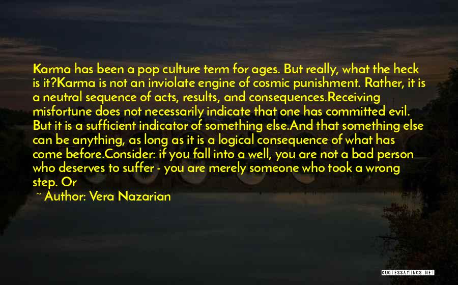 Vera Nazarian Quotes: Karma Has Been A Pop Culture Term For Ages. But Really, What The Heck Is It?karma Is Not An Inviolate