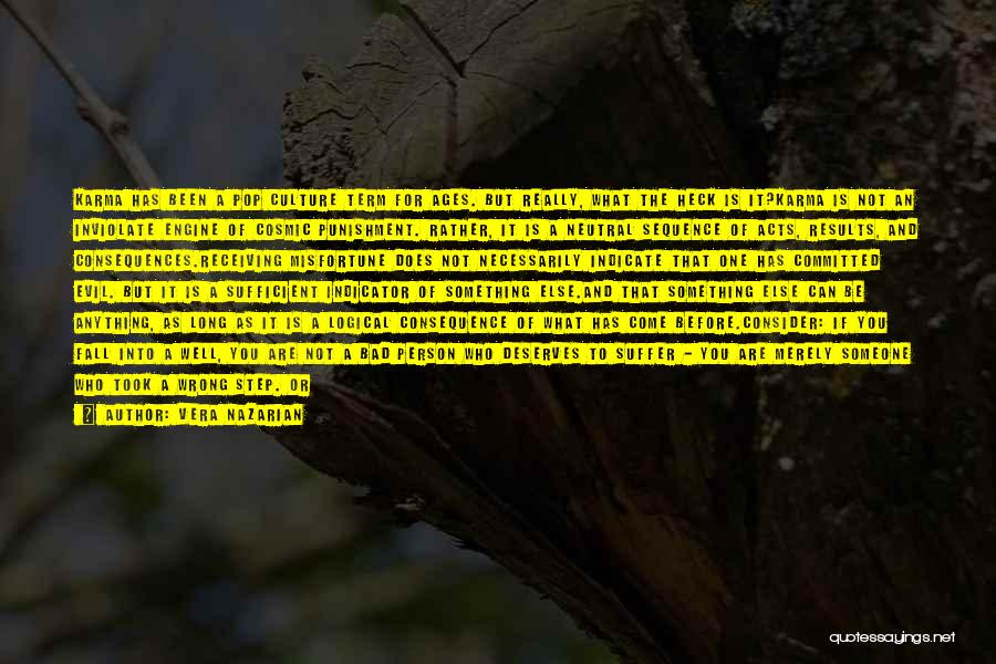 Vera Nazarian Quotes: Karma Has Been A Pop Culture Term For Ages. But Really, What The Heck Is It?karma Is Not An Inviolate