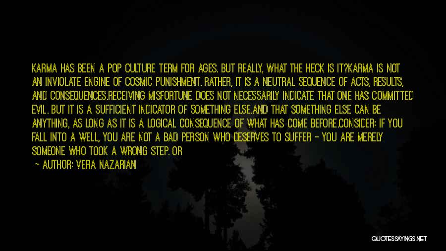 Vera Nazarian Quotes: Karma Has Been A Pop Culture Term For Ages. But Really, What The Heck Is It?karma Is Not An Inviolate