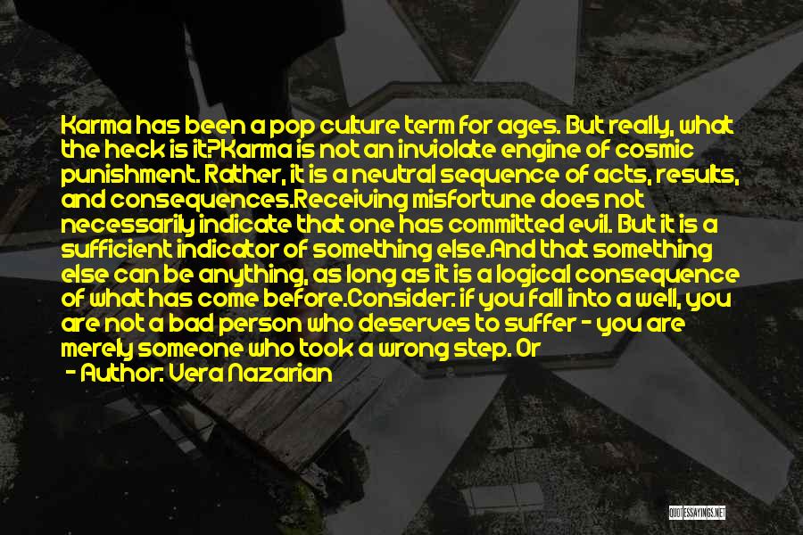 Vera Nazarian Quotes: Karma Has Been A Pop Culture Term For Ages. But Really, What The Heck Is It?karma Is Not An Inviolate