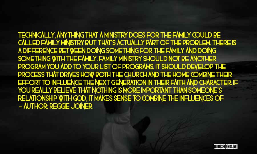 Reggie Joiner Quotes: Technically, Anything That A Ministry Does For The Family Could Be Called Family Ministry But That's Actually Part Of The