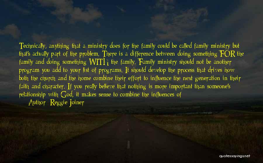 Reggie Joiner Quotes: Technically, Anything That A Ministry Does For The Family Could Be Called Family Ministry But That's Actually Part Of The