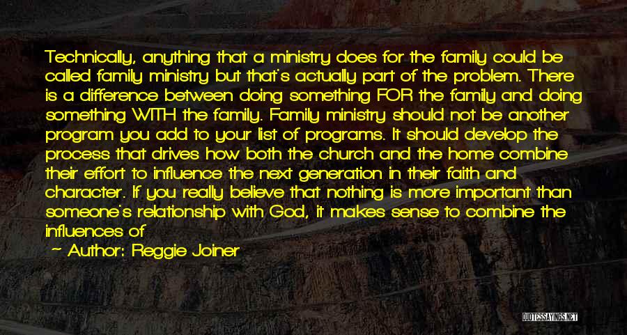 Reggie Joiner Quotes: Technically, Anything That A Ministry Does For The Family Could Be Called Family Ministry But That's Actually Part Of The