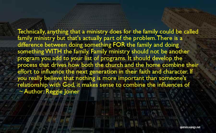 Reggie Joiner Quotes: Technically, Anything That A Ministry Does For The Family Could Be Called Family Ministry But That's Actually Part Of The