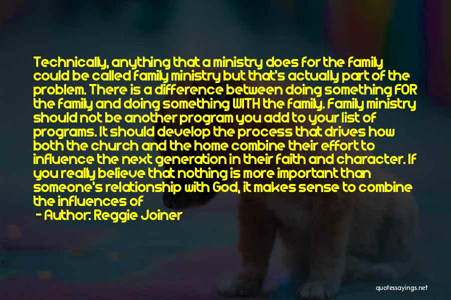 Reggie Joiner Quotes: Technically, Anything That A Ministry Does For The Family Could Be Called Family Ministry But That's Actually Part Of The