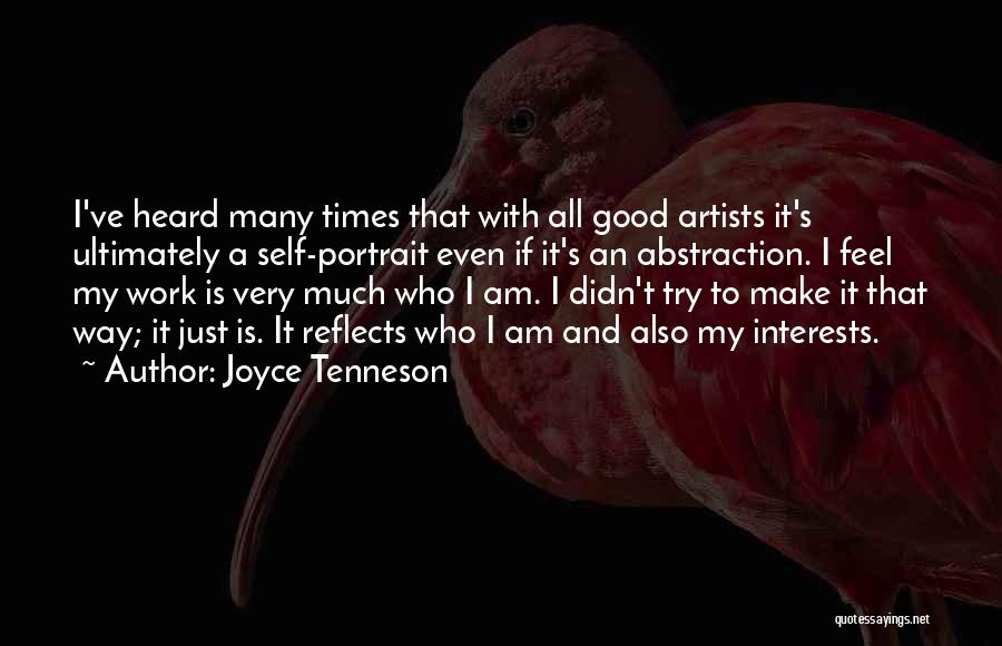 Joyce Tenneson Quotes: I've Heard Many Times That With All Good Artists It's Ultimately A Self-portrait Even If It's An Abstraction. I Feel