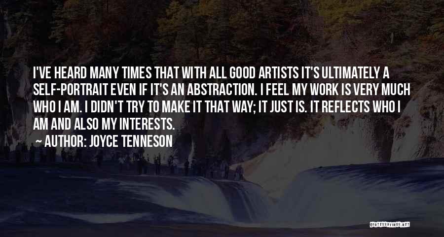 Joyce Tenneson Quotes: I've Heard Many Times That With All Good Artists It's Ultimately A Self-portrait Even If It's An Abstraction. I Feel