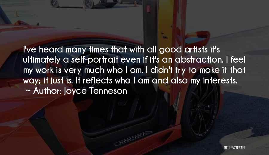 Joyce Tenneson Quotes: I've Heard Many Times That With All Good Artists It's Ultimately A Self-portrait Even If It's An Abstraction. I Feel