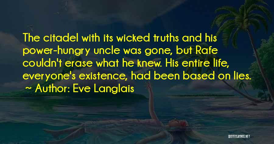Eve Langlais Quotes: The Citadel With Its Wicked Truths And His Power-hungry Uncle Was Gone, But Rafe Couldn't Erase What He Knew. His
