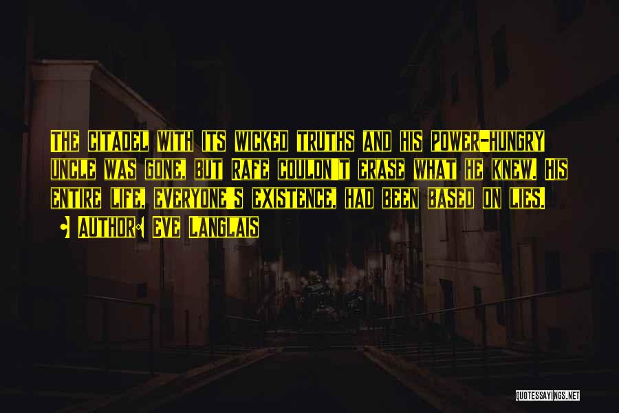 Eve Langlais Quotes: The Citadel With Its Wicked Truths And His Power-hungry Uncle Was Gone, But Rafe Couldn't Erase What He Knew. His