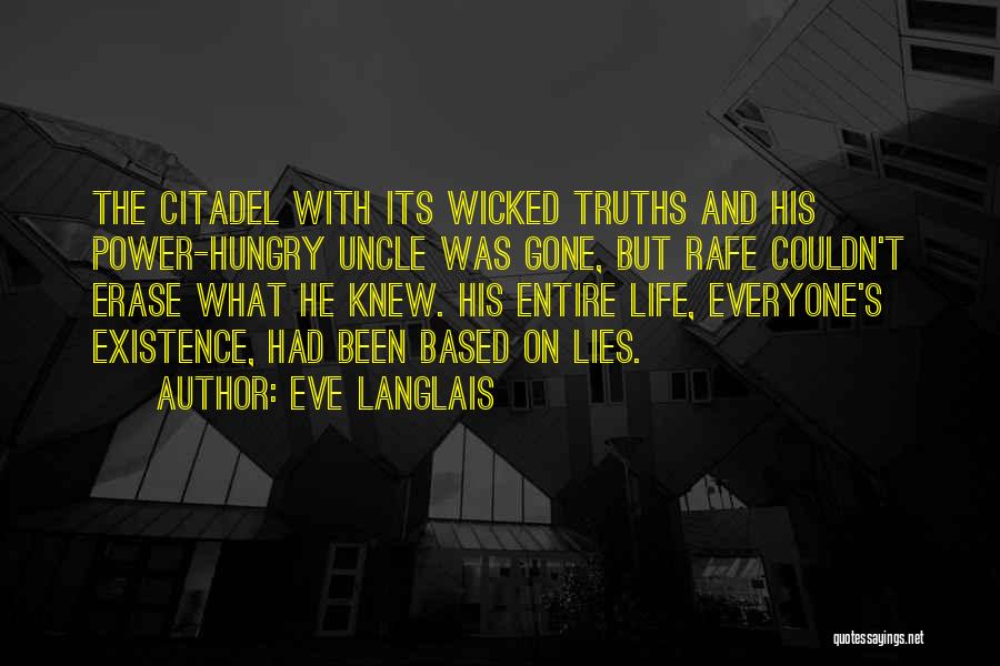 Eve Langlais Quotes: The Citadel With Its Wicked Truths And His Power-hungry Uncle Was Gone, But Rafe Couldn't Erase What He Knew. His