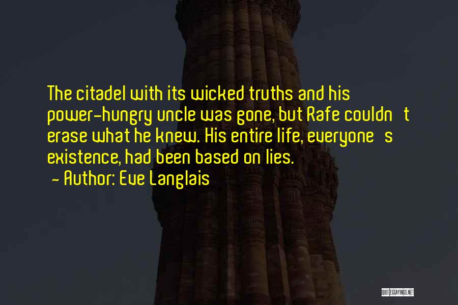 Eve Langlais Quotes: The Citadel With Its Wicked Truths And His Power-hungry Uncle Was Gone, But Rafe Couldn't Erase What He Knew. His