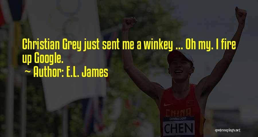 E.L. James Quotes: Christian Grey Just Sent Me A Winkey ... Oh My. I Fire Up Google.