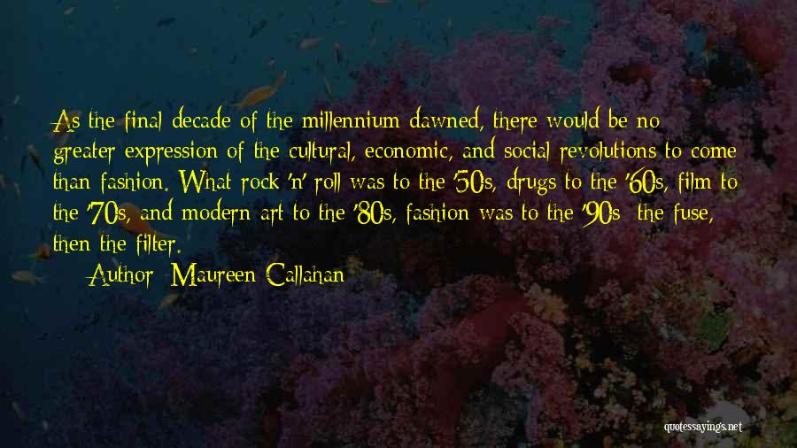 Maureen Callahan Quotes: As The Final Decade Of The Millennium Dawned, There Would Be No Greater Expression Of The Cultural, Economic, And Social