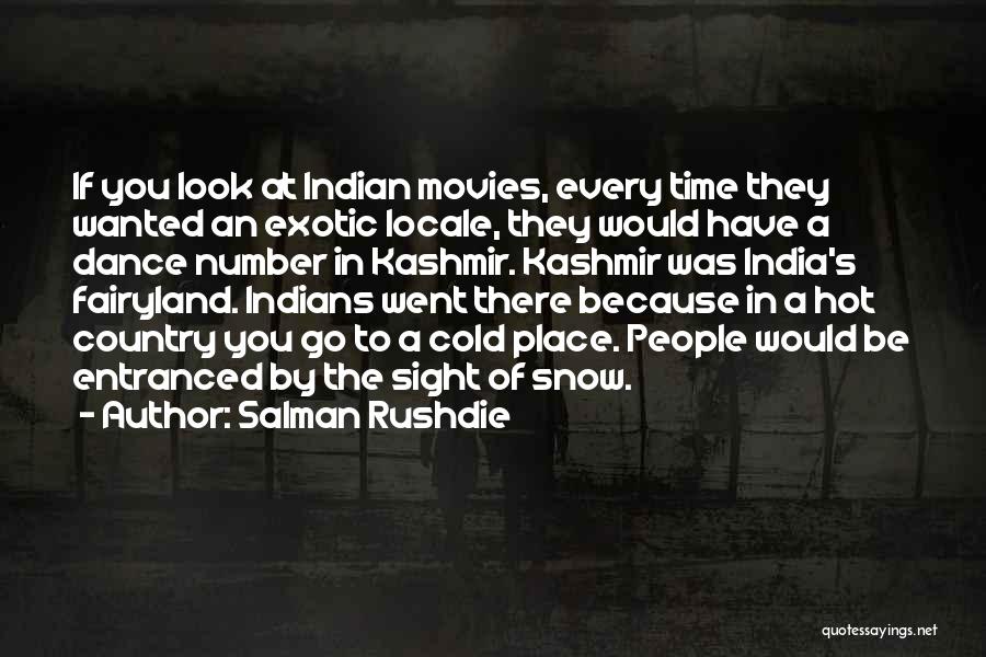 Salman Rushdie Quotes: If You Look At Indian Movies, Every Time They Wanted An Exotic Locale, They Would Have A Dance Number In