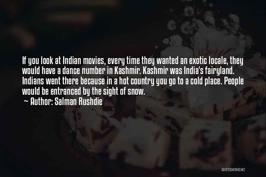 Salman Rushdie Quotes: If You Look At Indian Movies, Every Time They Wanted An Exotic Locale, They Would Have A Dance Number In