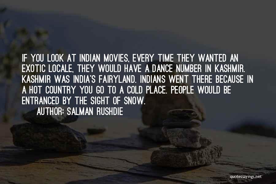 Salman Rushdie Quotes: If You Look At Indian Movies, Every Time They Wanted An Exotic Locale, They Would Have A Dance Number In