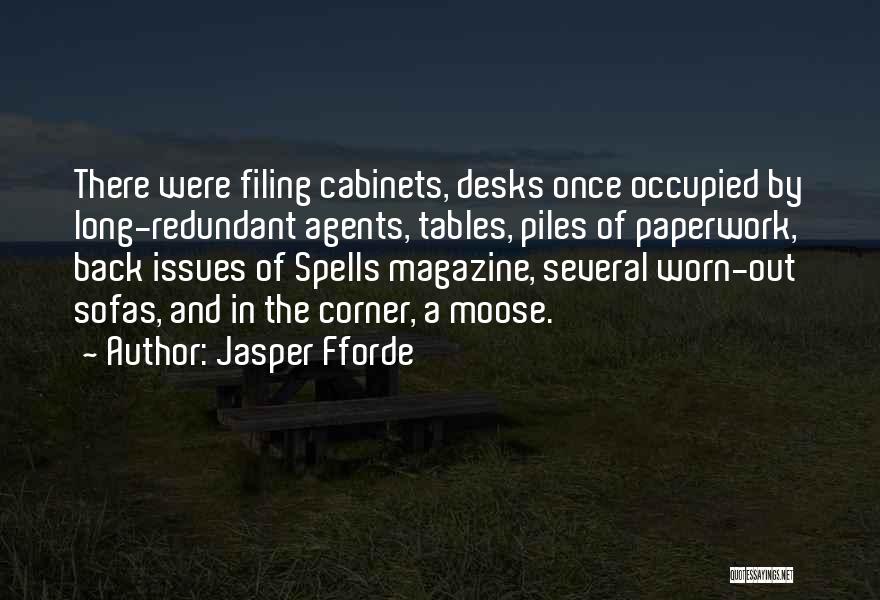 Jasper Fforde Quotes: There Were Filing Cabinets, Desks Once Occupied By Long-redundant Agents, Tables, Piles Of Paperwork, Back Issues Of Spells Magazine, Several