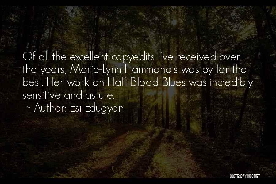 Esi Edugyan Quotes: Of All The Excellent Copyedits I've Received Over The Years, Marie-lynn Hammond's Was By Far The Best. Her Work On