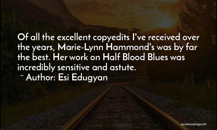 Esi Edugyan Quotes: Of All The Excellent Copyedits I've Received Over The Years, Marie-lynn Hammond's Was By Far The Best. Her Work On