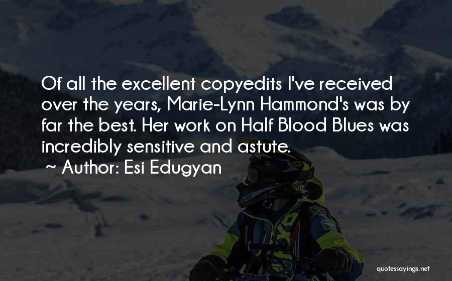 Esi Edugyan Quotes: Of All The Excellent Copyedits I've Received Over The Years, Marie-lynn Hammond's Was By Far The Best. Her Work On