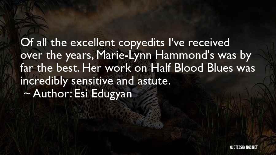 Esi Edugyan Quotes: Of All The Excellent Copyedits I've Received Over The Years, Marie-lynn Hammond's Was By Far The Best. Her Work On