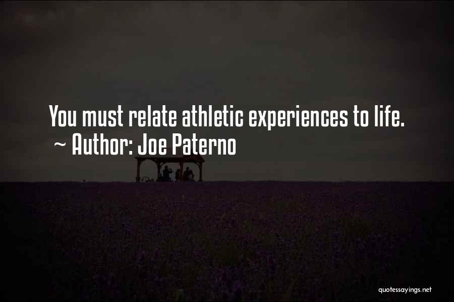 Joe Paterno Quotes: You Must Relate Athletic Experiences To Life.