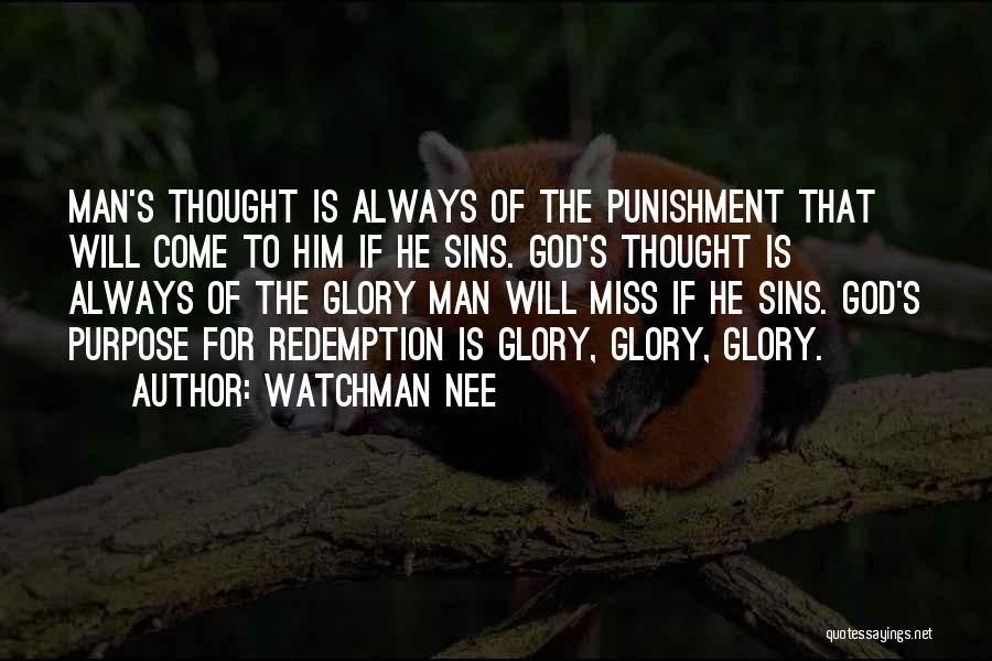 Watchman Nee Quotes: Man's Thought Is Always Of The Punishment That Will Come To Him If He Sins. God's Thought Is Always Of