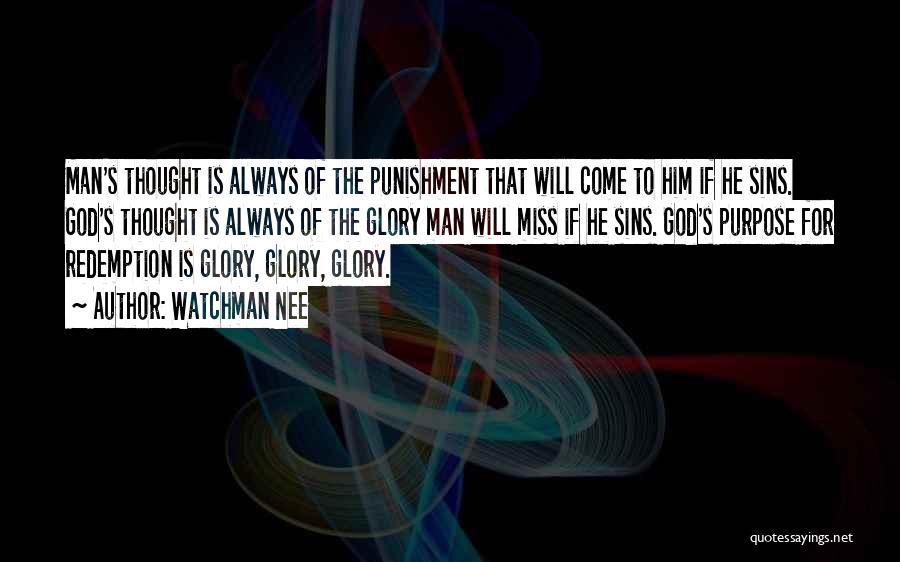 Watchman Nee Quotes: Man's Thought Is Always Of The Punishment That Will Come To Him If He Sins. God's Thought Is Always Of