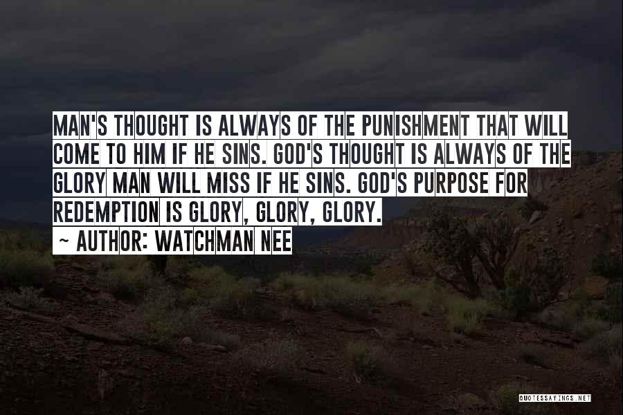 Watchman Nee Quotes: Man's Thought Is Always Of The Punishment That Will Come To Him If He Sins. God's Thought Is Always Of