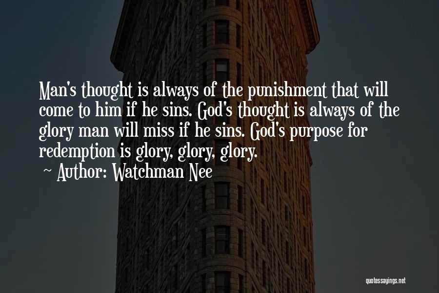 Watchman Nee Quotes: Man's Thought Is Always Of The Punishment That Will Come To Him If He Sins. God's Thought Is Always Of