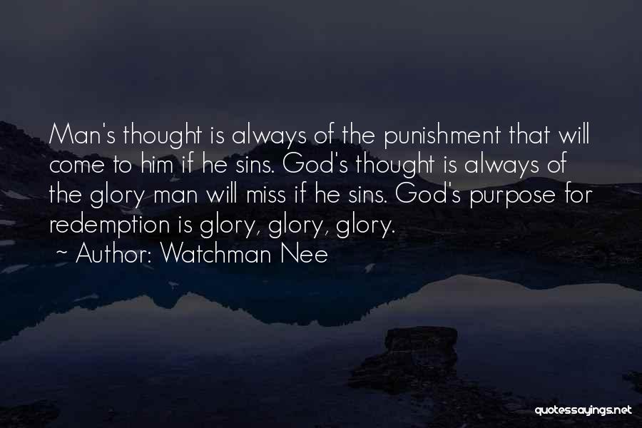 Watchman Nee Quotes: Man's Thought Is Always Of The Punishment That Will Come To Him If He Sins. God's Thought Is Always Of