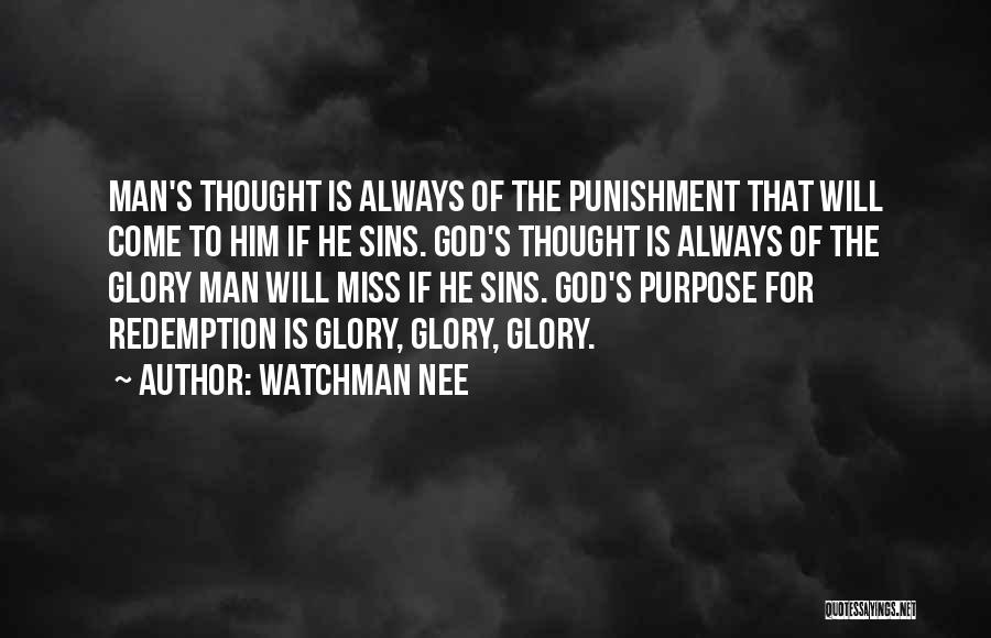 Watchman Nee Quotes: Man's Thought Is Always Of The Punishment That Will Come To Him If He Sins. God's Thought Is Always Of