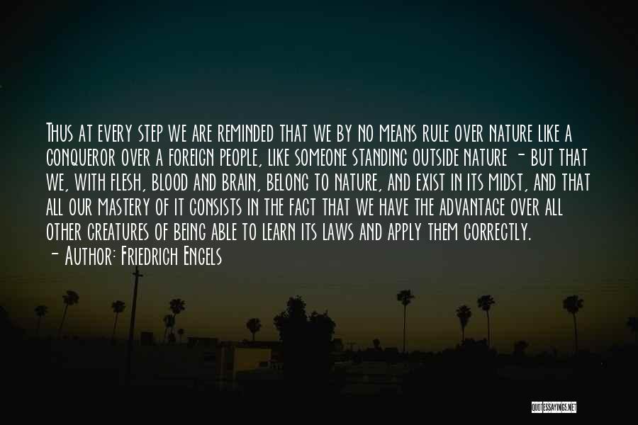 Friedrich Engels Quotes: Thus At Every Step We Are Reminded That We By No Means Rule Over Nature Like A Conqueror Over A