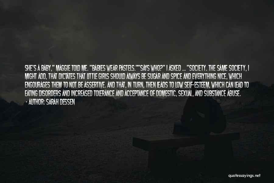 Sarah Dessen Quotes: She's A Baby, Maggie Told Me. Babies Wear Pastels.says Who? I Asked ... Society. The Same Society, I Might Add,