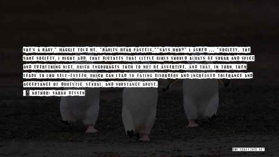 Sarah Dessen Quotes: She's A Baby, Maggie Told Me. Babies Wear Pastels.says Who? I Asked ... Society. The Same Society, I Might Add,