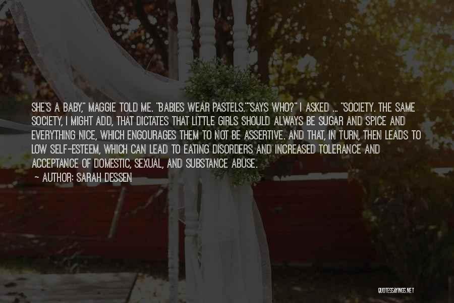 Sarah Dessen Quotes: She's A Baby, Maggie Told Me. Babies Wear Pastels.says Who? I Asked ... Society. The Same Society, I Might Add,