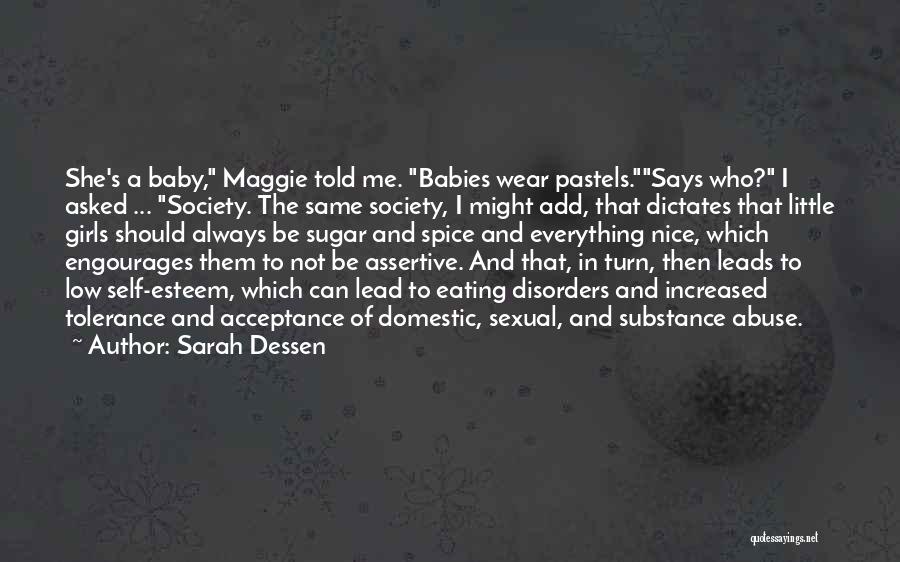 Sarah Dessen Quotes: She's A Baby, Maggie Told Me. Babies Wear Pastels.says Who? I Asked ... Society. The Same Society, I Might Add,