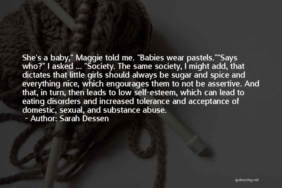 Sarah Dessen Quotes: She's A Baby, Maggie Told Me. Babies Wear Pastels.says Who? I Asked ... Society. The Same Society, I Might Add,